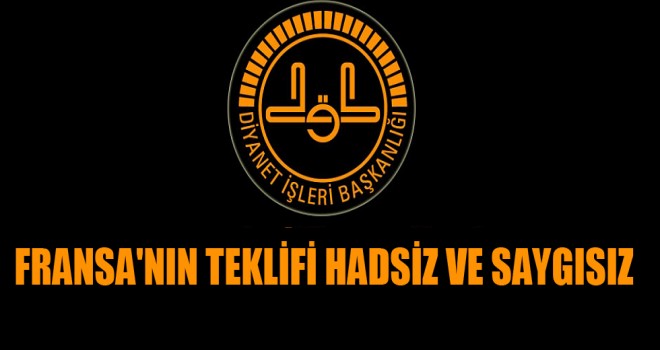 Fransa'nın teklifi hadsiz ve saygısız