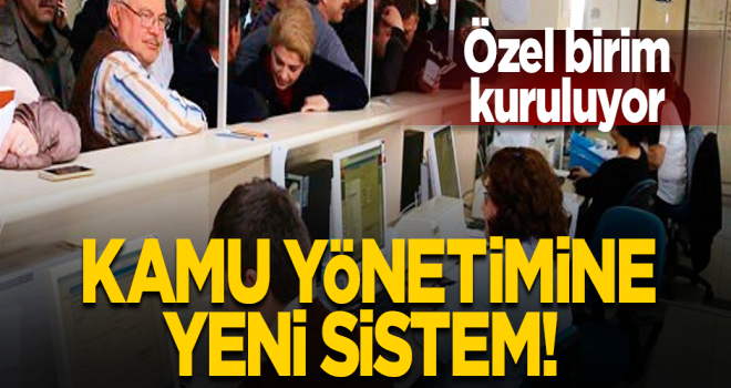 Kamu yönetimine yeni sistem! Kamu yönetimine yeni sistem!