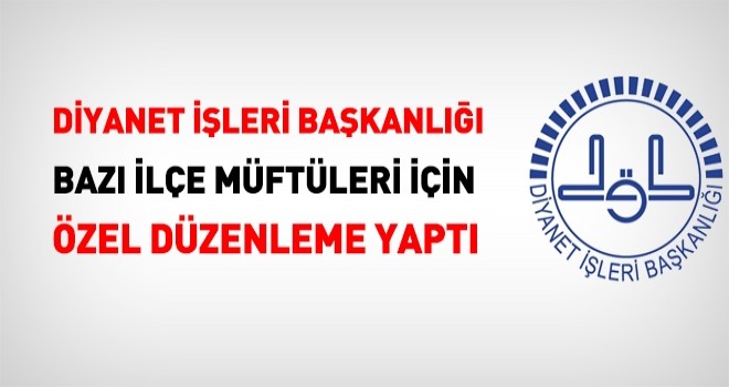Diyanet, ilçe müftüleri için özel düzenlemeler yaptı