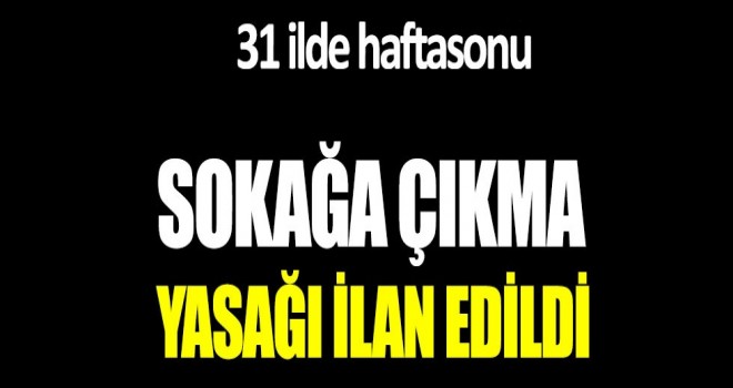 30 Büyükşehirle birlikte Zonguldak'ta sokağa çıkma yasağı getirildi