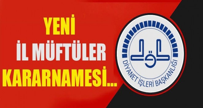 Yeni İl Müftüler Kararnamesi Yayınlandı