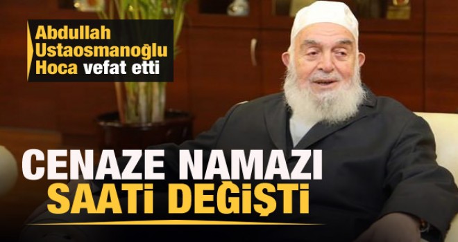 Abdullah Ustaosmanoğlu Hoca vefat etti! Cenaze namazı saati değişti