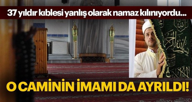 Kıblesi Ters Caminin İmamı da Ayrıldı Kıblesi Ters Caminin İmamı da Ayrıldı