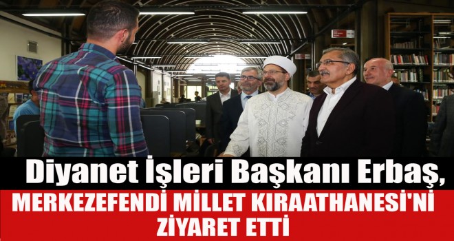 Erbaş, Millet Kıraathanesi'ni Ziyaret Etti Erbaş, Millet Kıraathanesi'ni Ziyaret Etti